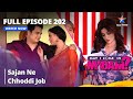 Full Episode - 202 || May I Come In Madam || मे आई कम इन मैडम | Sajan Ne Chhoddi Job