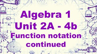 Algebra 1 - Unit 2A.4b Function Notation Continued