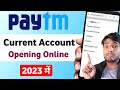 Paytm Current Account Opening Online 2023 | Paytm Current Account Kaise Open Karen | Paytm Bank