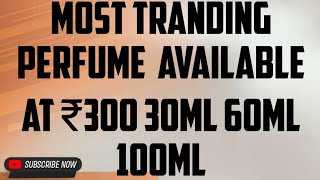 🔥MOST TRANDING PERFUMES AVAILABLE | ₹300 30 ML 👈60ML 500 👈100ML 9000👈| BEST PERFUME  IN INDIA 2024🔥