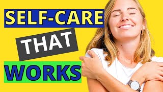 Self-Care That Works - Practical STRESS RELIEF Tips