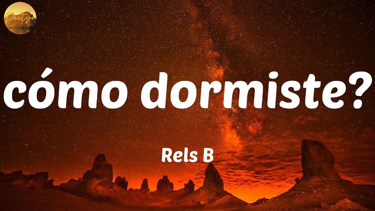 Rels B - Cómo Dormiste? / Letras - YouTube