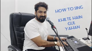 HOW TO SING KHILTE HAIN GUL YAHAN WITH YEMAN SINGH