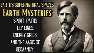 Earth’s Supernatural Spaces: Spirit Paths | Ley Lines | Energy Grids, and the Magic of Geomancy