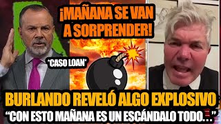 BURLANDO REVELÓ ALGO EXPLOSIVO \