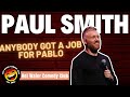 Paul Smith | Anyone Got A Job For Pablo