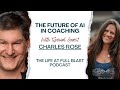 The Future of AI in Coaching - Life at Full Blast Podcast with Guest Charles Rose