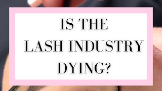 Is the lash industry dying? No it is not, and will not! Listen up 📢 #lashindustry #lashes #lashtrend