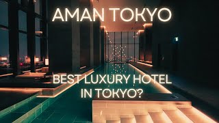 AMAN TOKYO | BEST LUXURY HOTEL IN TOKYO?