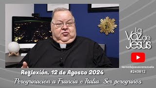 Peregrinación a Francia e Italia. Ser peregrinos : 12 de Agosto 2024 #240812