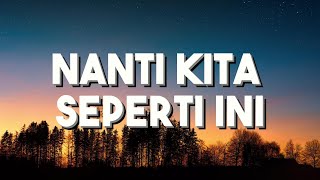 Batas Senja - Nanti kita seperti ini (Lirik)