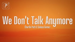 Charlie Puth & Selena Gomez - We Don't Talk Anymore (Lyrics)