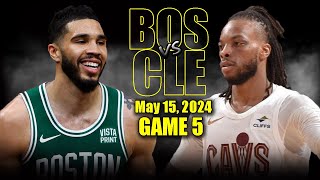 Boston Celtics vs Cleveland Cavaliers  Game 5 Highlights - May 15, 2024 | 2024 N