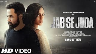 New Song 2024: Jab Se Juda | New Hindi Song | Emraan Hashmi | Sad Song | Video Song