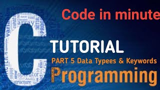 Data types & keywords in C | C TUTORIAL | C Language | Programming | Code 4 You | code 4 you |