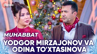 Yodgor Mirzajonov va Odina To'xtasinova - Muhabbat