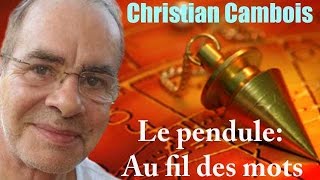 Le pendule : Au fil des mots - Christian Cambois