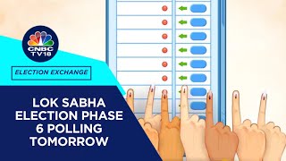 Lok Sabha Elections 2024: Phase 6 Updates - Constituencies, Candidates, Key Developments & More