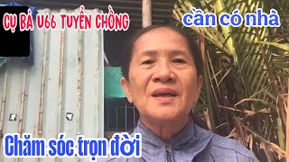 Cụ bà U66 tuyển chồng gấp cần bờ vai nương tựa suốt đời / Lợi Nguyễn TV