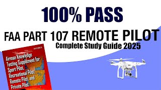 Remote Pilot Exam FAA Part 107 Study Guide 2025 | 100% PASS!!