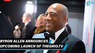 Byron Allen Announces Upcoming Launch of TheGrio.TV