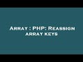 Array : PHP: Reassign array keys