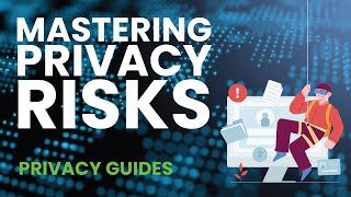 Mastering Privacy Risks