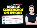 How to disable screenshot on iphone 2024 [ Easy Solution ]