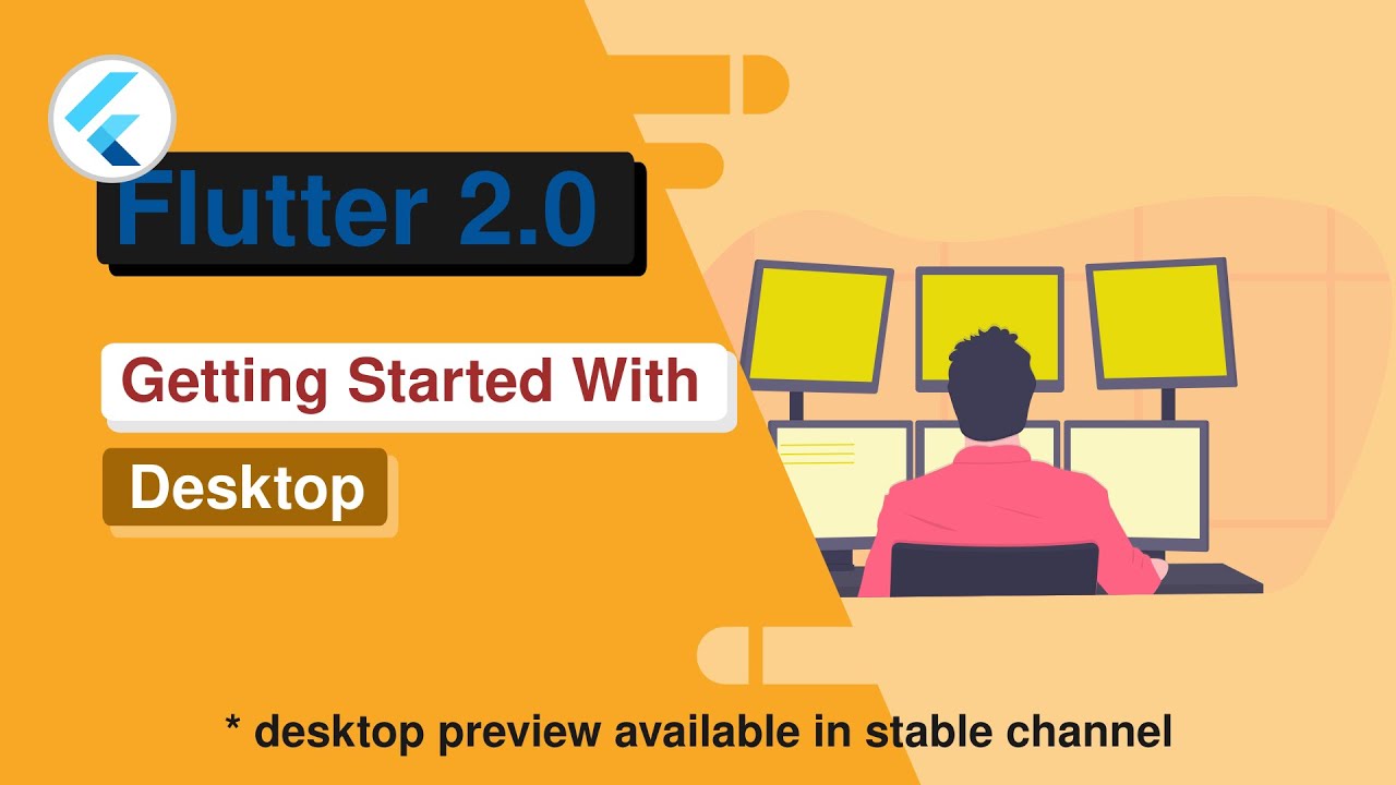 Flutter desktop. Flutter 2.0.