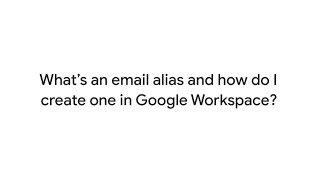 What's an email alias and how to create one in Google Workspace