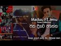 Maduu ft Jenu covers collection එකදිගට අහන්න | 6 in 1 | part 01