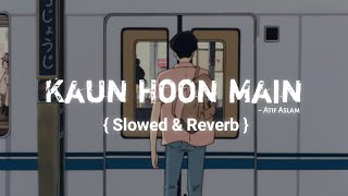 Kaun Hoon Main { Slowed And Reverb Song } | Prince 2010 | Atif Aslam Shreya Ghoshal