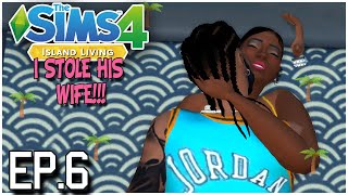 The Sims 4 Island Living  😎🌴  | EP. 6 | I Stole His Wife 👀❤