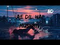 Ae Dil Hai Mushkil | 8D Audio | Bass Boosted🎧