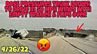 Trucker Pissed Cause Boss Pressures Him To Drive In 50 MPH Winds With Empty Trailer & Flips