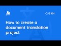 How to create a document translation project — CUZ 101 / #3