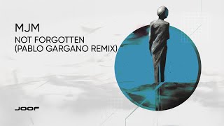 MJM – Not Forgotten (Pablo Gargano Remix)