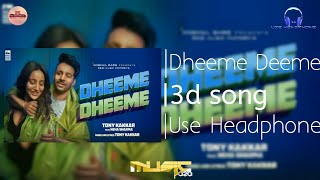 Dheeme Dheeme(3d song)Tony Kakkar__Latest 3d punjabi song__3d Audio Song__Surrounding||Music Plaza||