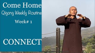 Week# 1- CONNECT | Come Home 13 Week Qigong Routine Journey
