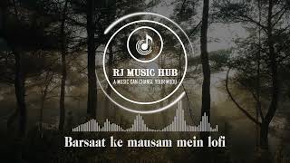 Barsaat Ke Mausam Mein Lofi...(slowed+reverb)...old lofi... RJMUSICHUB...