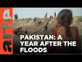 Pakistan: A Year after the Floods | ARTE.tv Documentary