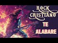 ROCK CRISTIANO MIX | METAL CRISTIANO | Música Juvenil Cristiana | ALABANZAS A DIOS