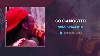 Wiz Khalifa - So Gangster (AUDIO)