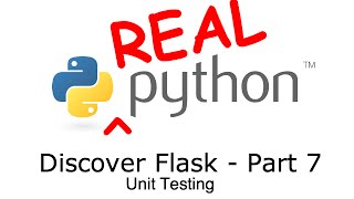 Discover Flask, Part 7 - Unit Tests