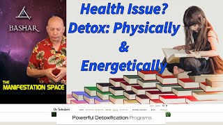 Health issue? Step 1: DETOX Physically \u0026 Energetically -- Bashar/Darryl Anka