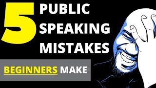 Top Beginner PUBLIC SPEAKING MISTAKES | And How to Avoid Them