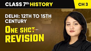 Delhi 12th to 15th Century - One Shot Revision | Class 7 History Chapter 3 | CBSE 2024-25