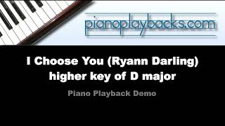 I Choose You (Ryann Darling Cover) Piano Playback Instrumental Demo higher key of D major