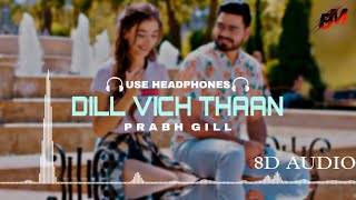 Dill Vich Thaan : Prabh Gill (8d Audio) Use Headphones | New Punjabi 8d Song Romantic
