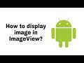 Android beginners-How to display image in ImageView  Android?